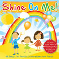 Shine on Me: 18 Songs for Family Celebrations and Praise
