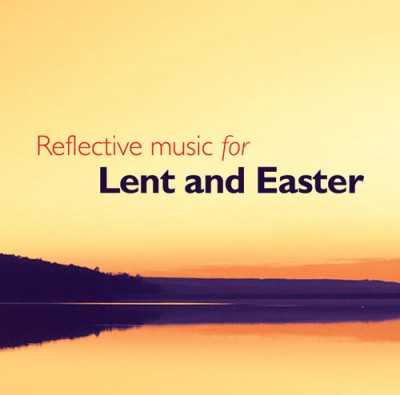 Reflective Music for Lent and Easter