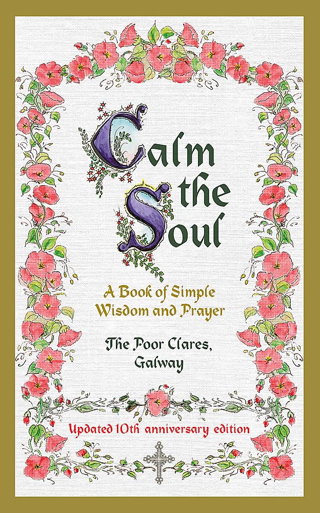 Calm the Soul: A Book of Simple Wisdom and Prayer 