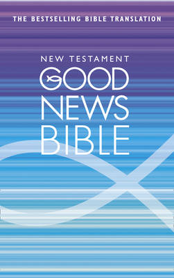 Good News Bible: New Testament: (GNB): (GNB)