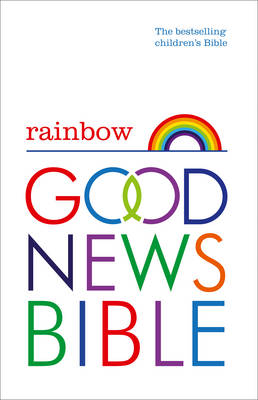 Rainbow Good News Bible: The Bestselling Children's Bible