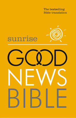 Sunrise Good News Bible: The Bestselling Bible Translation