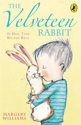 The Velveteen Rabbit: Or How Toys Become Real