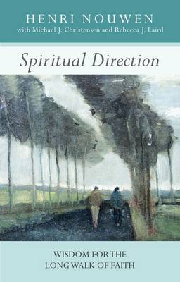 Spiritual Direction: Wisdom for the Long Walk of Faith