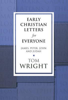Early Christian Letters for Everyone: James, Peter, John and Judah