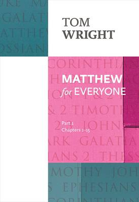 Matthew for Everyone: Part 1 : Chapters 1-15