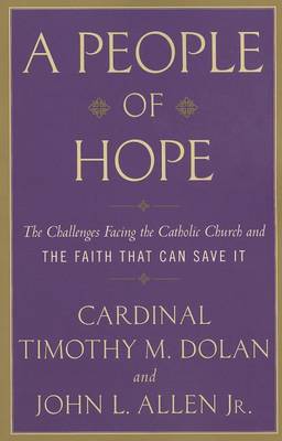 A People of Hope: The Challenges Facing the Catholic Church and the Faith That Can Save It