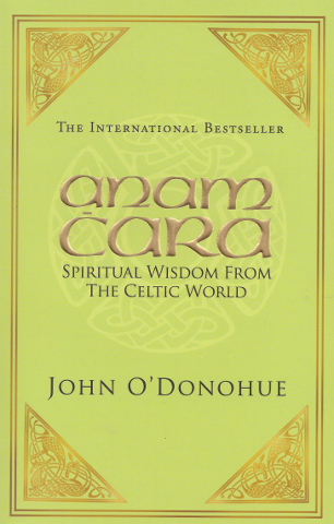 Anam Cara: Spiritual Wisdom from the Celtic World