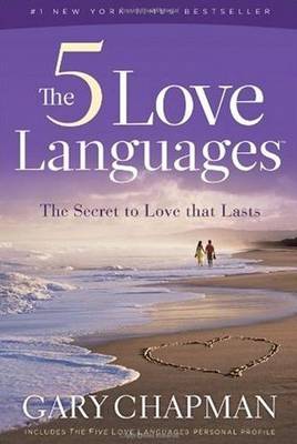The Five Love Languages: How to Express Heartfelt Commitment to Your Mate