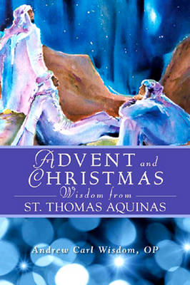 Advent and Christmas Wisdom from St Thomas Aquinas