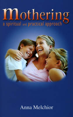 Mothering: A Spiritual and Practical Approach