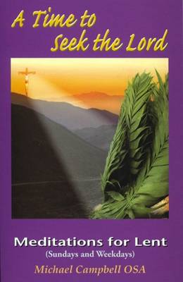 A Time to Seek the Lord: Meditations for Lent