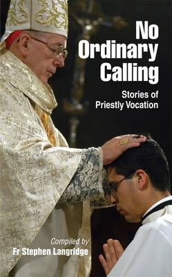 No Ordinary Calling: Stories of Priestly Vocation