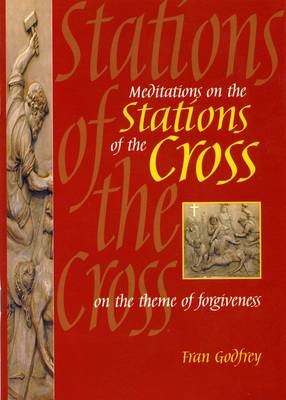 Meditations on the Stations of the Cross: On the Theme of Forgiveness