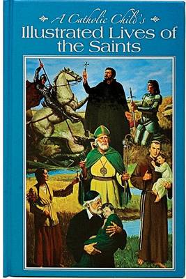A Catholic Child's Illustrated Lives of the Saints