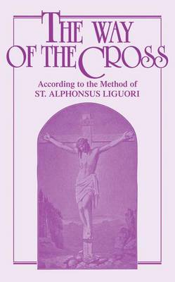 The Way of the Cross According to the Method of St.Alphonsus Liguori
