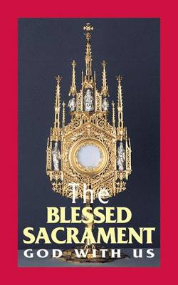 The Blessed Sacrament: God with Us