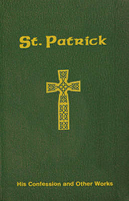 St Patrick: His Confession and Other Works