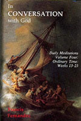 In Conversation with God: Meditations for Each Day of the Year: v. 4: Ordinary Time, Weeks 13-23