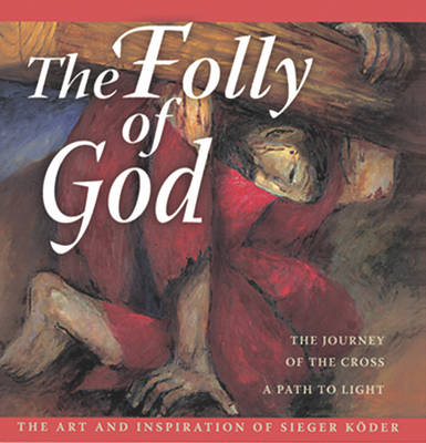 The Folly of God: The Journey of the Cross, a Path to Light