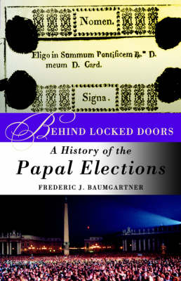 Behind Locked Doors: A History of the Papal Elections