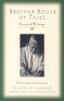 Brother Roger of Taize: Essential Writings
