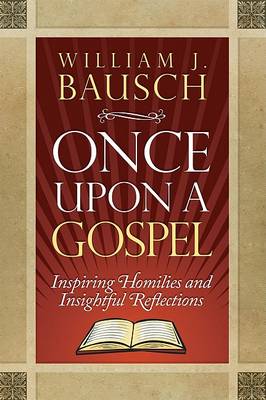 Once Upon a Gospel: Inspiring Homilies and Insightful Reflections