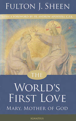 The World's First Love: Mary, Mother of God