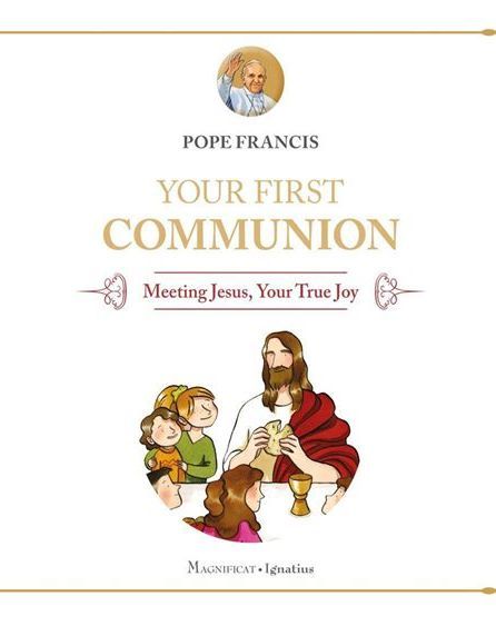 Your First Communion: Meeting Jesus, Your True Joy