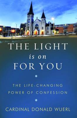 The Light Is on for You: The Lifechanging Power of Confession
