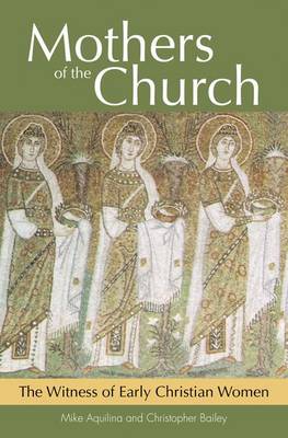 Mothers of the Church: The Witness of Early Christian Women