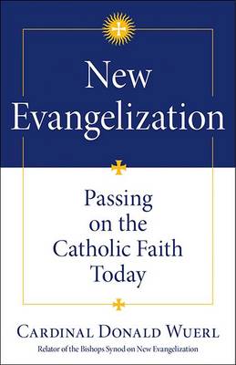 New Evangelization: Passing on the Catholic Faith Today
