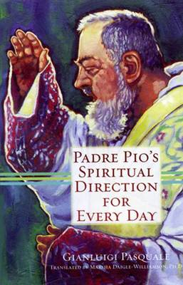 Padre Pio's Spiritual Direction for Every Day
