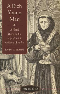 A Rich Young Man: A Novel Based on the Life of Saint Anthony of Padua