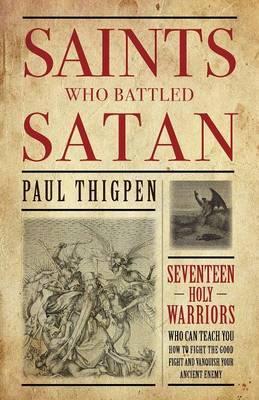 Saints Who Battled Satan: Seventeen Holy Warriors