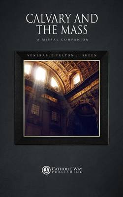 Calvary and the Mass: A Missal Companion