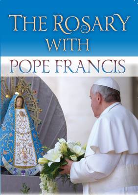 The Rosary with Pope Francis: Scriptural Meditations on the Mysteries