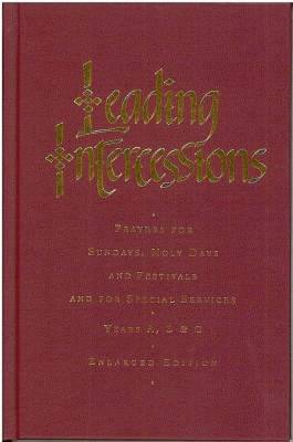 Leading Intercessions: Prayers for Sundays, Holy Days and Festivals and for Special Services: Years A,B & C