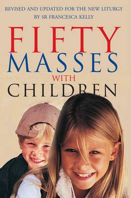50 Masses with Children: Revised and Updated for the New Liturgy