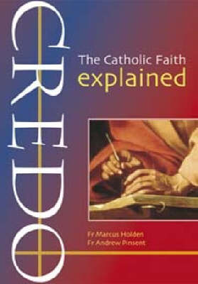 Credo: The Catholic Faith Explained