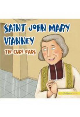 Saint John Mary Vianney: The Cure D'Ars