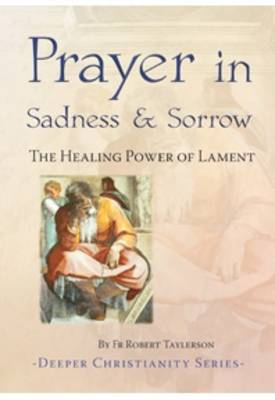 Prayer in Sadness and Sorrow: The Healing Power of Lament