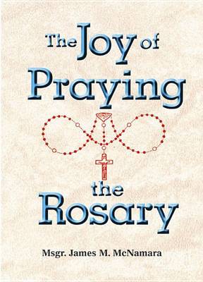 The Joy of Praying the Rosary