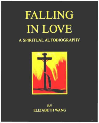 Falling in Love: A Spiritual Autobiography