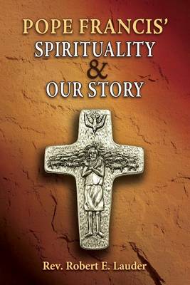Pope Francis' Spirituality & Our Story