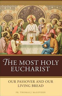 Most Holy Eucharist: Our Passover and Our Living Bread