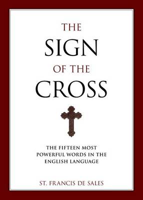 The Sign of the Cross: The Fifteen Most Powerful Words in the English Language