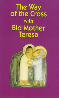 The Way of the Cross with Bld Mother Teresa of Calcutta