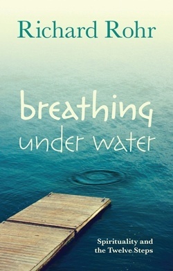 Breathing Under Water: Spirituality and the Twelve Steps