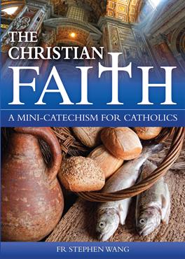 The Christian Faith: A Mini-Catechism for Catholics